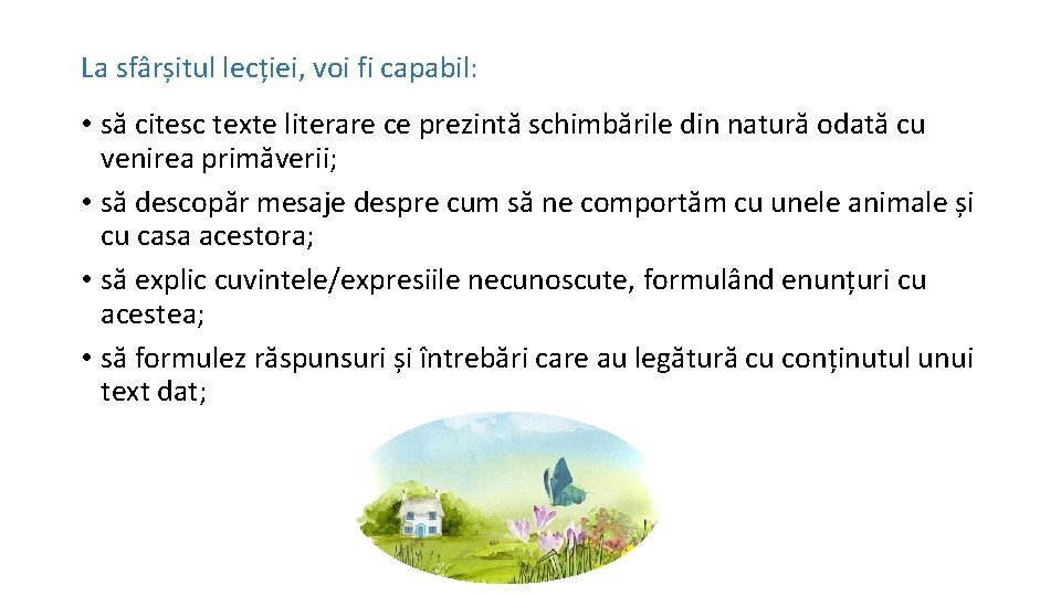 La sfârșitul lecției, voi fi capabil: • să citesc texte literare ce prezintă schimbările