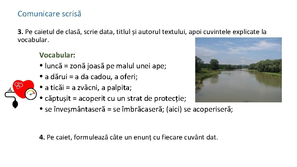 Comunicare scrisă 3. Pe caietul de clasă, scrie data, titlul și autorul textului, apoi