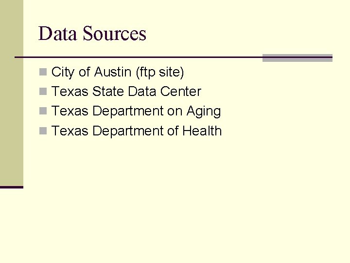 Data Sources n City of Austin (ftp site) n Texas State Data Center n