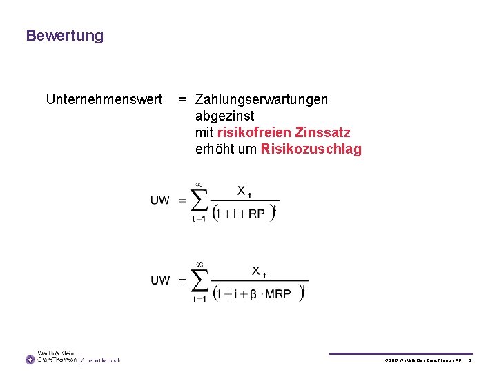 Bewertung Unternehmenswert = Zahlungserwartungen abgezinst mit risikofreien Zinssatz erhöht um Risikozuschlag © 2017 Warth