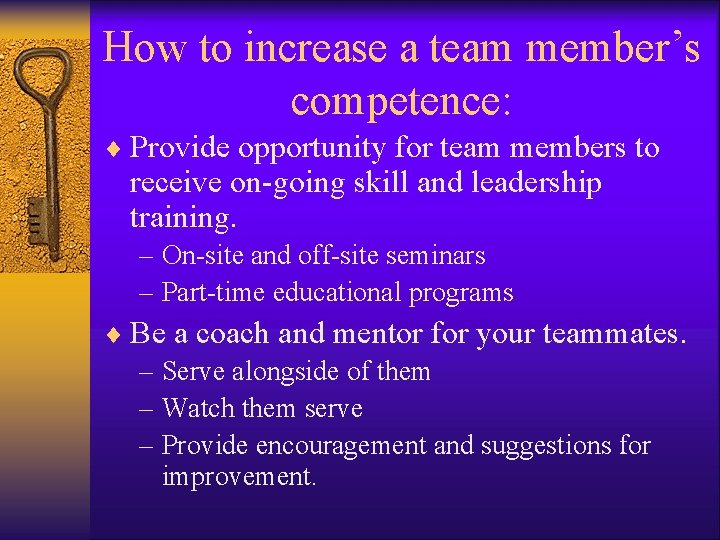 How to increase a team member’s competence: ¨ Provide opportunity for team members to