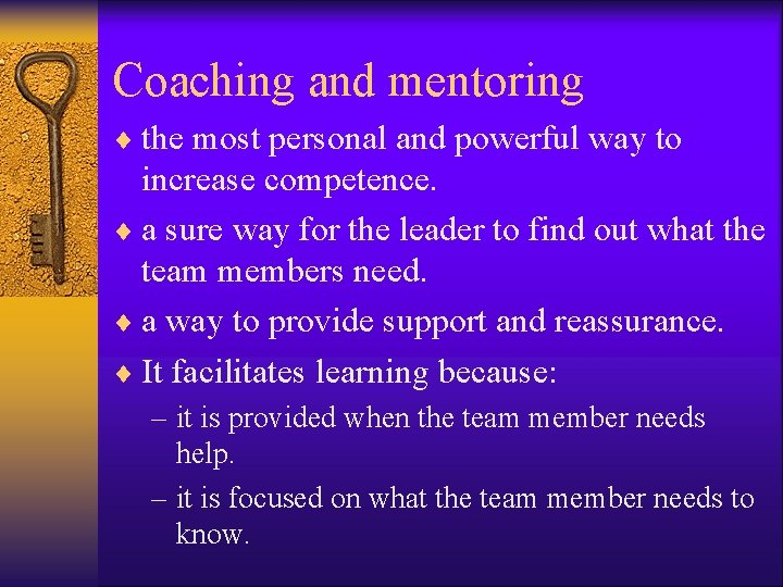 Coaching and mentoring ¨ the most personal and powerful way to increase competence. ¨