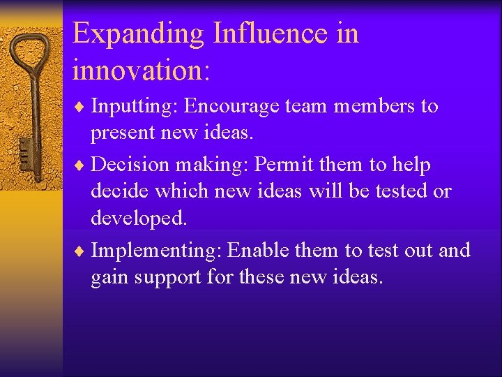 Expanding Influence in innovation: ¨ Inputting: Encourage team members to present new ideas. ¨