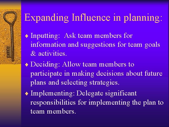 Expanding Influence in planning: ¨ Inputting: Ask team members for information and suggestions for