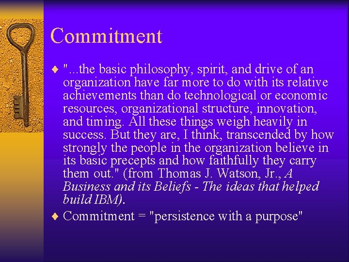 Commitment ¨ ". . . the basic philosophy, spirit, and drive of an organization