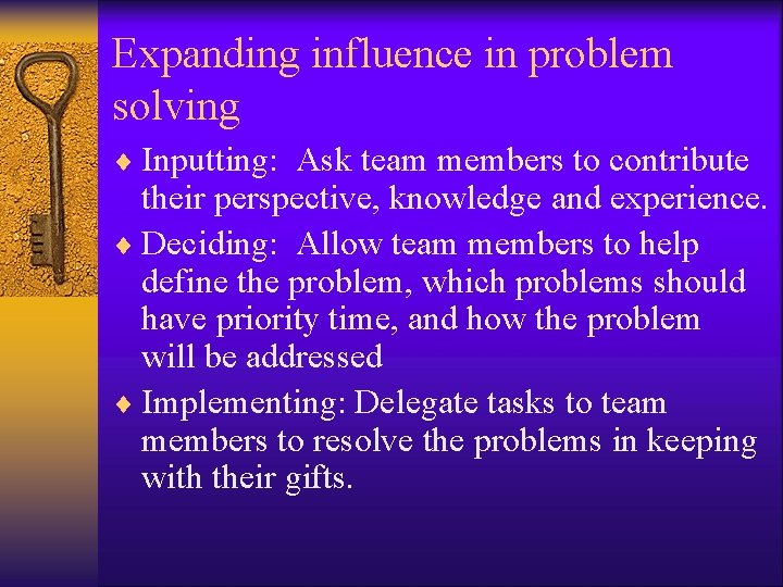 Expanding influence in problem solving ¨ Inputting: Ask team members to contribute their perspective,