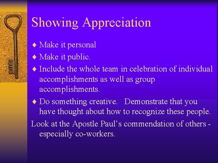 Showing Appreciation ¨ Make it personal ¨ Make it public. ¨ Include the whole