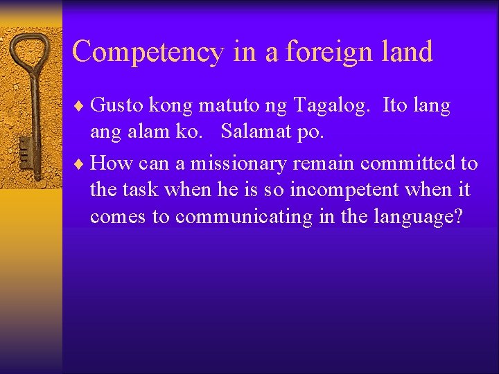 Competency in a foreign land ¨ Gusto kong matuto ng Tagalog. Ito lang alam