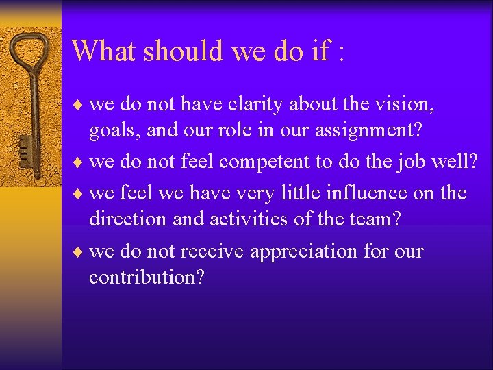 What should we do if : ¨ we do not have clarity about the