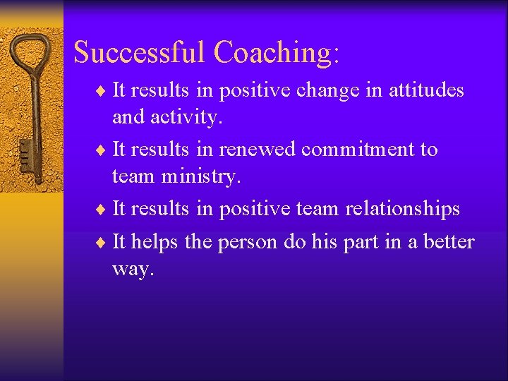 Successful Coaching: ¨ It results in positive change in attitudes and activity. ¨ It