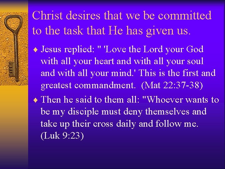 Christ desires that we be committed to the task that He has given us.