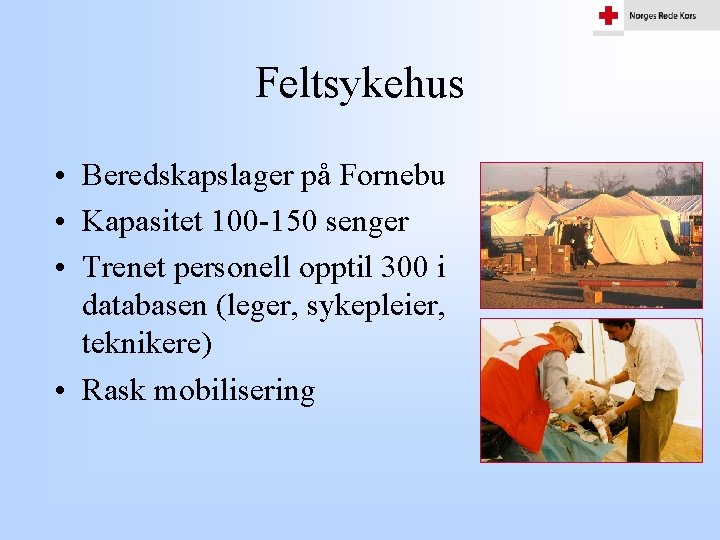 Feltsykehus • Beredskapslager på Fornebu • Kapasitet 100 -150 senger • Trenet personell opptil