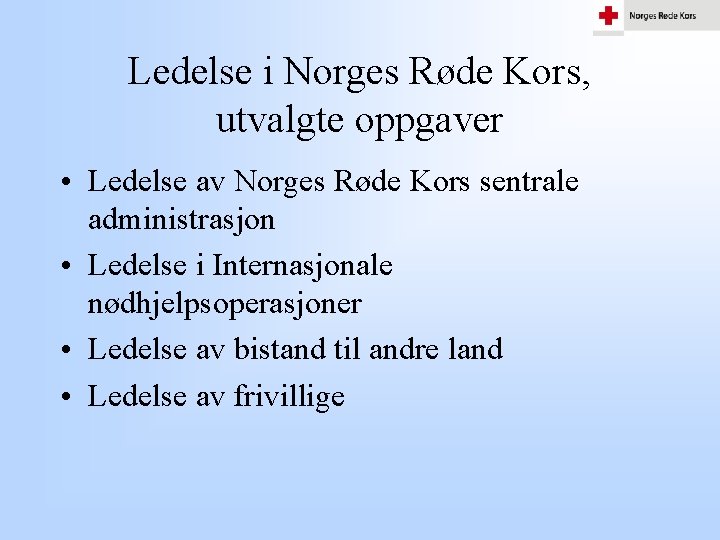 Ledelse i Norges Røde Kors, utvalgte oppgaver • Ledelse av Norges Røde Kors sentrale