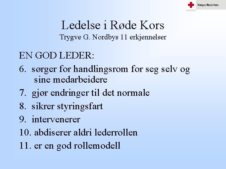 Ledelse i Røde Kors Trygve G. Nordbys 11 erkjennelser EN GOD LEDER: 6. sørger