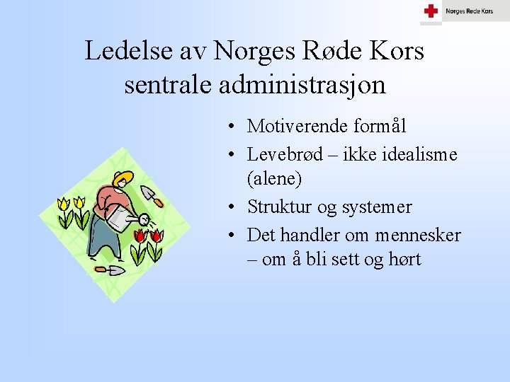 Ledelse av Norges Røde Kors sentrale administrasjon • Motiverende formål • Levebrød – ikke