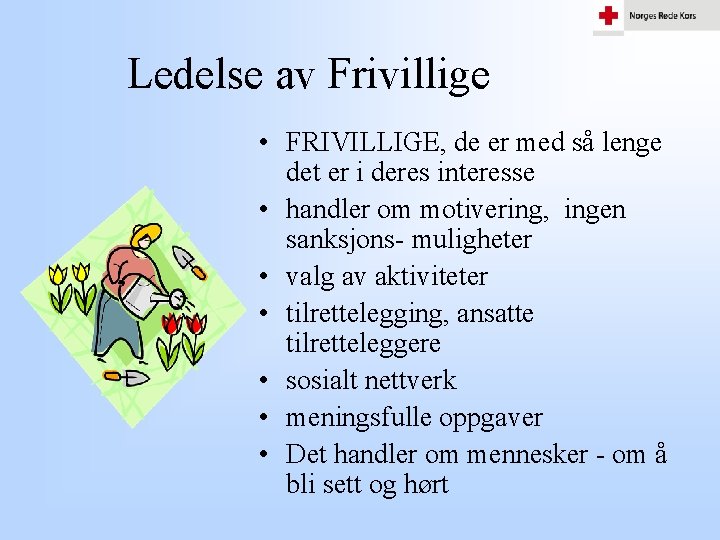 Ledelse av Frivillige • FRIVILLIGE, de er med så lenge det er i deres