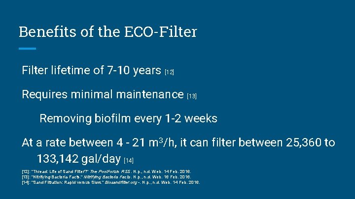 Benefits of the ECO-Filter lifetime of 7 -10 years [12] Requires minimal maintenance [13]