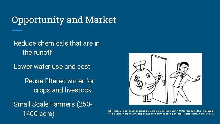 Opportunity and Market Reduce chemicals that are in the runoff Lower water use and