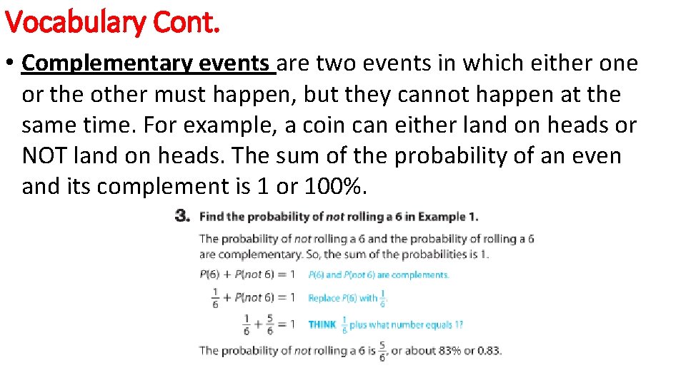 Vocabulary Cont. • Complementary events are two events in which either one or the