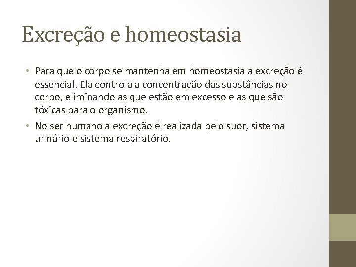 Excreção e homeostasia • Para que o corpo se mantenha em homeostasia a excreção