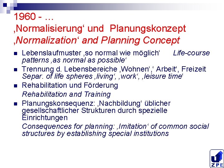 1960 - … ‚Normalisierung‘ und Planungskonzept ‚Normalization‘ and Planning Concept n n Lebenslaufmuster ‚so