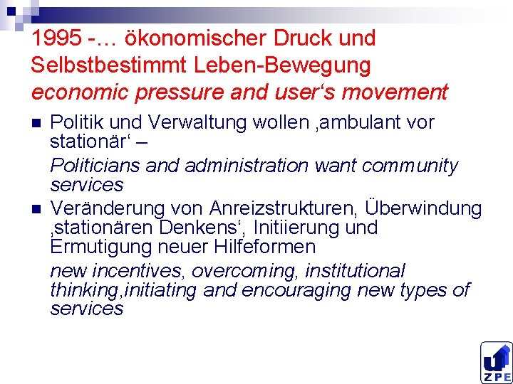 1995 -… ökonomischer Druck und Selbstbestimmt Leben-Bewegung economic pressure and user‘s movement n n