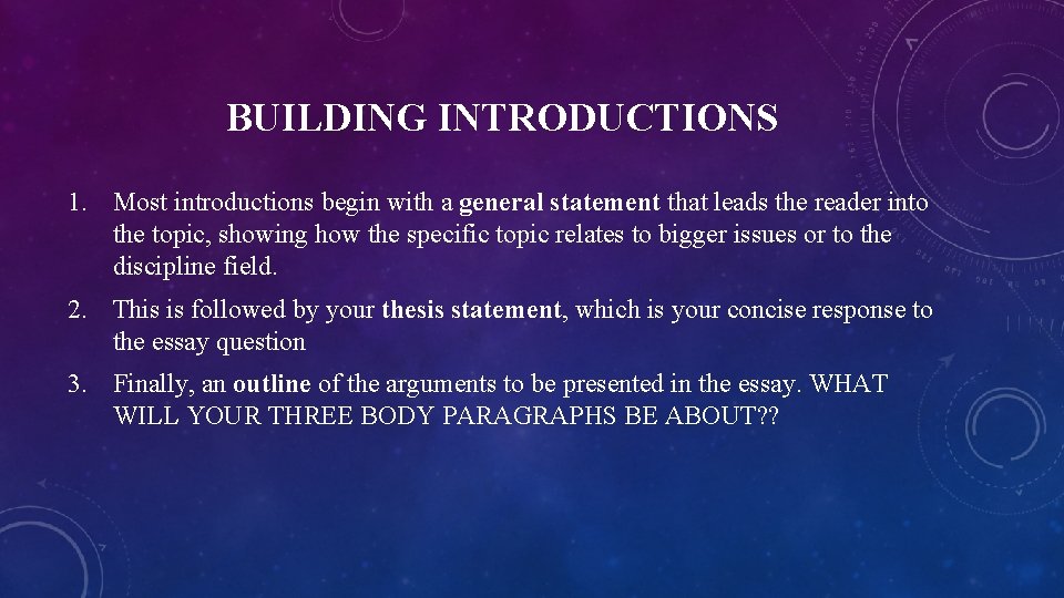 BUILDING INTRODUCTIONS 1. Most introductions begin with a general statement that leads the reader