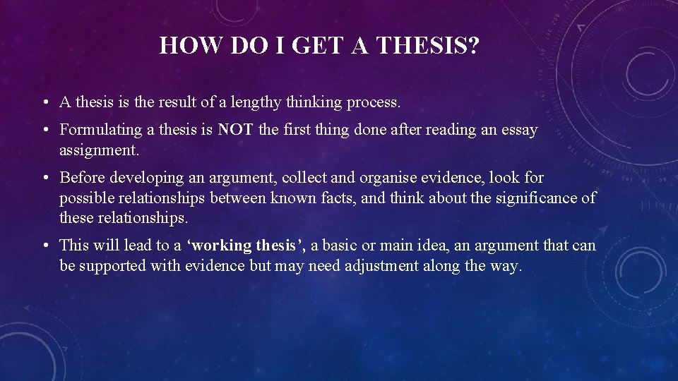 HOW DO I GET A THESIS? • A thesis is the result of a