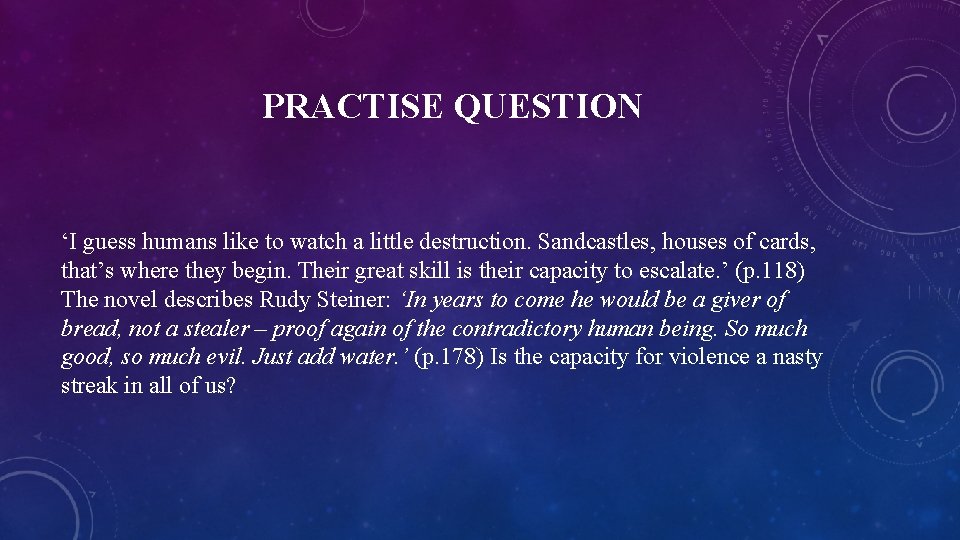 PRACTISE QUESTION ‘I guess humans like to watch a little destruction. Sandcastles, houses of