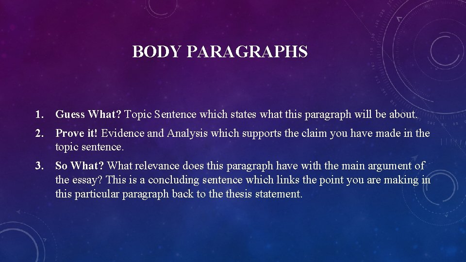 BODY PARAGRAPHS 1. Guess What? Topic Sentence which states what this paragraph will be