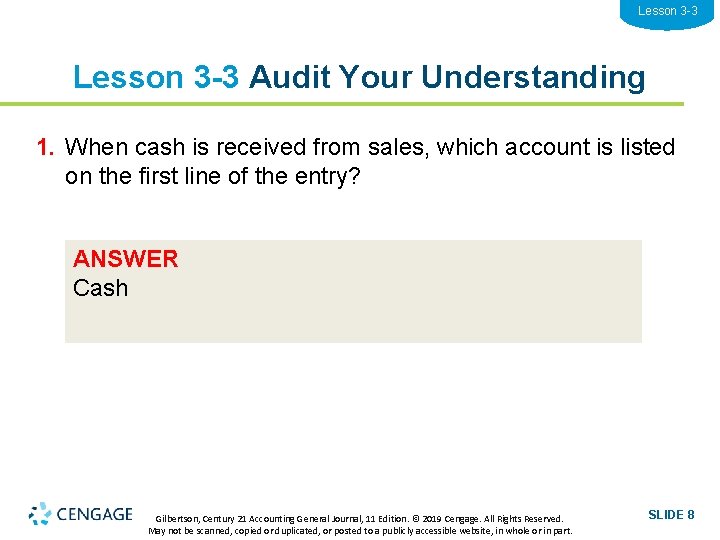 Lesson 3 -3 Audit Your Understanding 1. When cash is received from sales, which