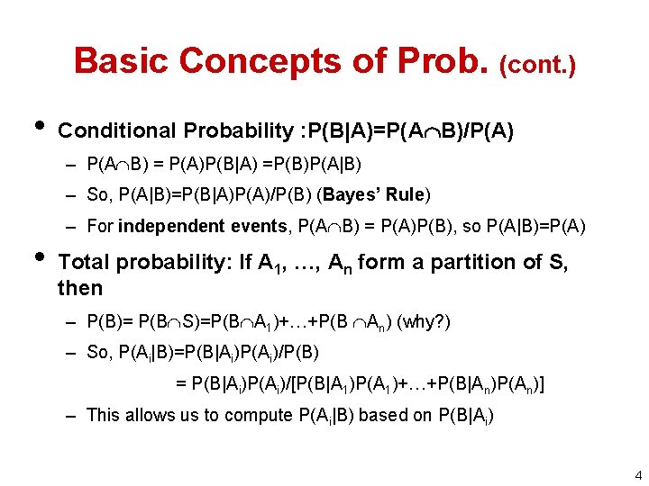 Basic Concepts of Prob. (cont. ) • Conditional Probability : P(B|A)=P(A B)/P(A) – P(A