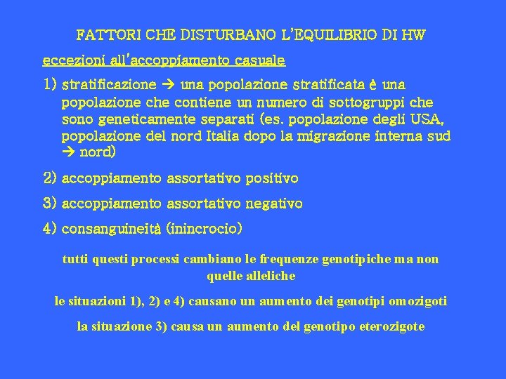 FATTORI CHE DISTURBANO L’EQUILIBRIO DI HW eccezioni all’accoppiamento casuale 1) stratificazione una popolazione stratificata