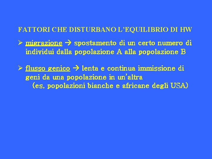 FATTORI CHE DISTURBANO L’EQUILIBRIO DI HW Ø migrazione spostamento di un certo numero di