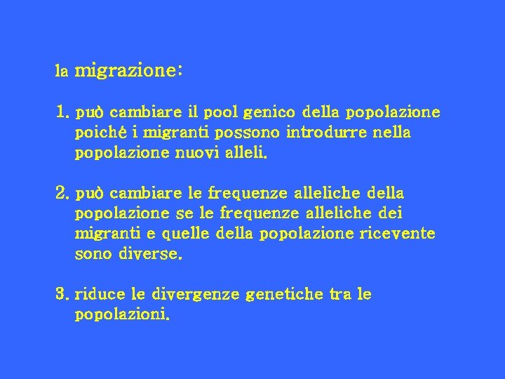 la migrazione: 1. può cambiare il pool genico della popolazione poiché i migranti possono