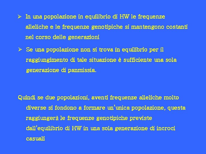 Ø In una popolazione in equilibrio di HW le frequenze alleliche e le frequenze