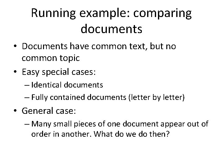 Running example: comparing documents • Documents have common text, but no common topic •