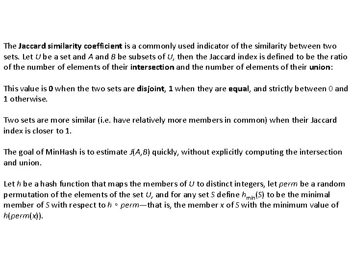 The Jaccard similarity coefficient is a commonly used indicator of the similarity between two