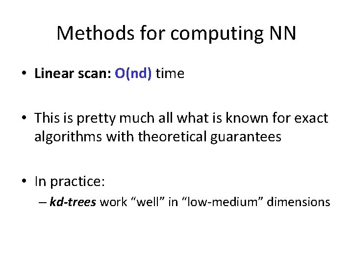 Methods for computing NN • Linear scan: O(nd) time • This is pretty much