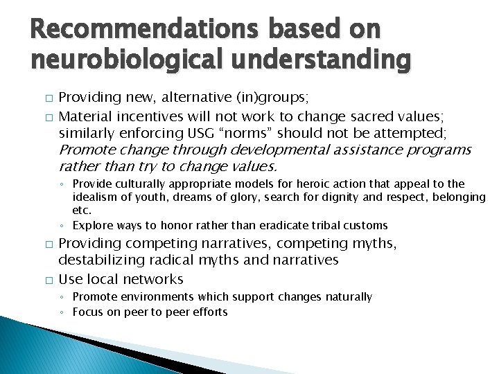Recommendations based on neurobiological understanding � � Providing new, alternative (in)groups; Material incentives will