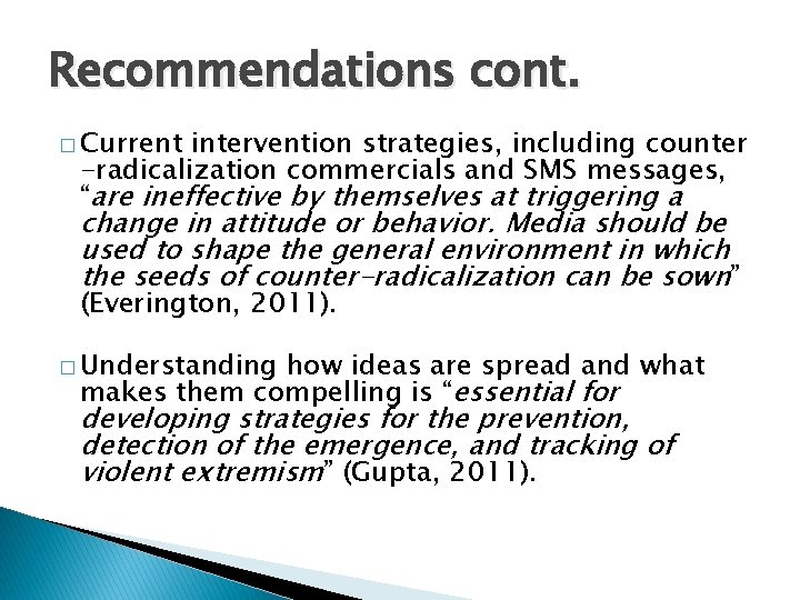 Recommendations cont. � Current intervention strategies, including counter -radicalization commercials and SMS messages, “are