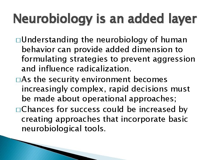 Neurobiology is an added layer � Understanding the neurobiology of human behavior can provide