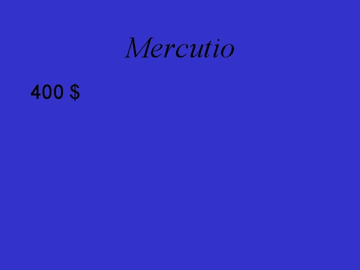 Mercutio 400 $ 