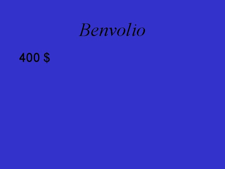 Benvolio 400 $ 