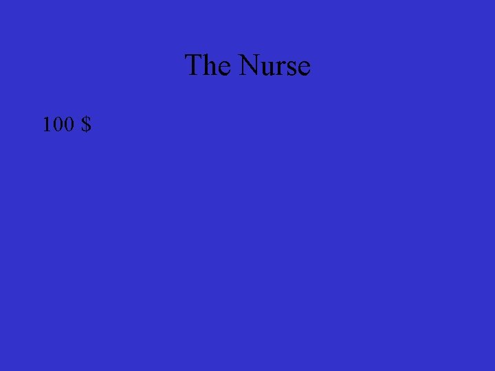 The Nurse 100 $ 