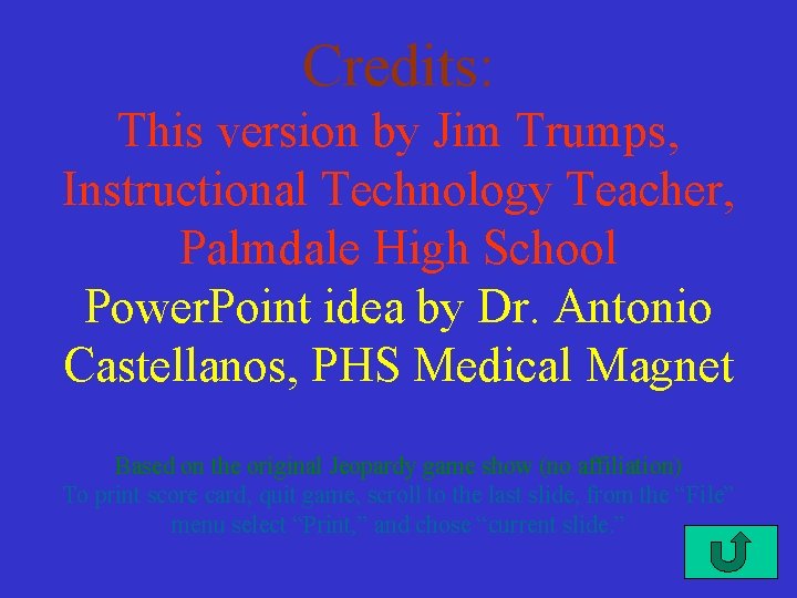 Credits: This version by Jim Trumps, Instructional Technology Teacher, Palmdale High School Power. Point