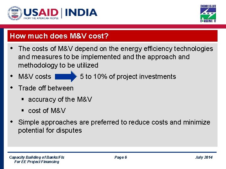 How much does M&V cost? • The costs of M&V depend on the energy