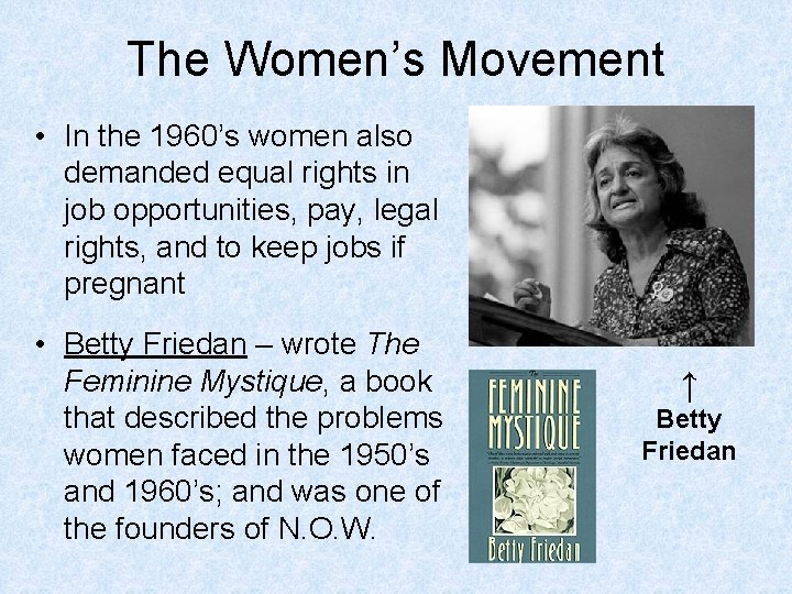 The Women’s Movement • In the 1960’s women also demanded equal rights in job