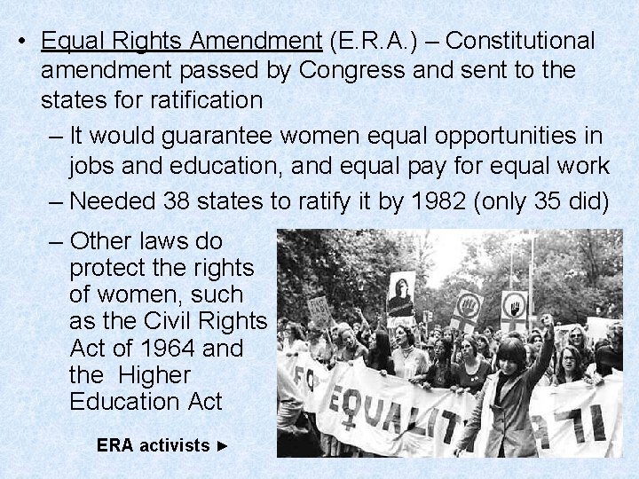  • Equal Rights Amendment (E. R. A. ) – Constitutional amendment passed by