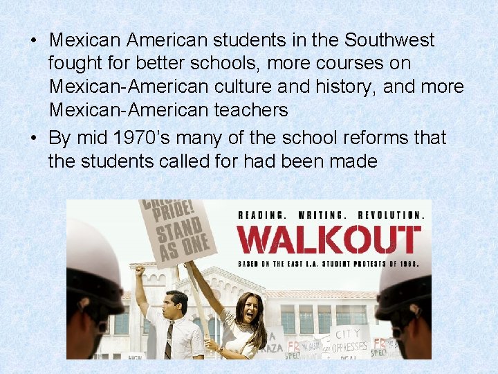  • Mexican American students in the Southwest fought for better schools, more courses